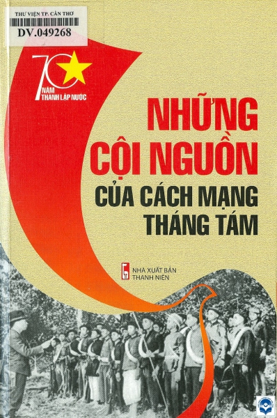 Những cội nguồn của Cách mạng tháng Tám / Đinh Xuân Lâm, Nguyễn Văn Khoan.- NXB Thanh Niên, 2015