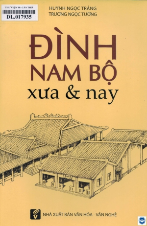 Đình Nam Bộ xưa & nay / Huỳnh Ngọc Trảng, Trương Ngọc Tường. - Tp. Hồ Chí Minh : Văn hoá - Văn nghệ Tp. Hồ Chí Minh, 2018. - 309tr.; 24cm