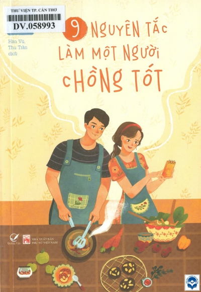 9 nguyên tắc làm một người chồng tốt / Trác Nhã; Dịch: Hân Vũ, Thu Trần. - H. : Phụ nữ Việt Nam, 2020. - 380tr.; 19cm