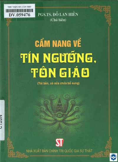 Cẩm nang về tín ngưỡng tôn giáo / Đỗ Lan Hiền chủ biên. - Tái bản có sửa chữa bổ sung. - H. : Chính trị Quốc gia - Sự thật, 2020. - 219tr.; 21cm