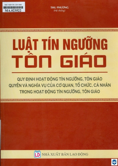 Luật Tín ngưỡng tôn giáo - Quy định hoạt động tín ngưỡng, tôn giáo, quyền và nghĩa vụ của cơ quan, tổ chức, cá nhân trong hoạt động tín ngưỡng, tôn giáo