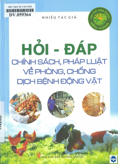 Hỏi - đáp chính sách pháp luật về phòng, chống dịch bệnh động vật / Biên soạn: Nguyễn Thanh Phong, Nguyễn Minh Phương, Trần Trung Việt. - H. : Văn hoá dân tộc, 2020. - 200tr.; 21cm 