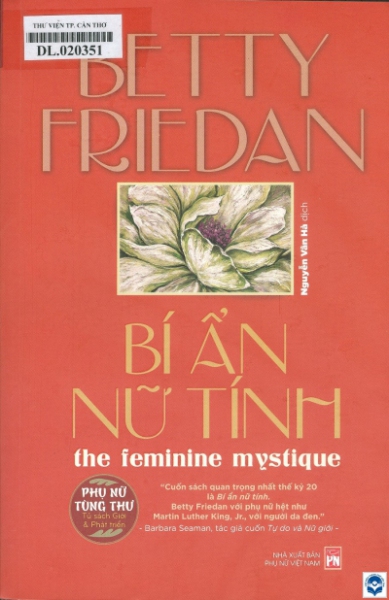 Bí ẩn nữ tính / Betty Friedan; Nguyễn Vân Hà dịch. - H. : Phụ nữ Việt Nam, 2022. - 623tr.; 24cm. - (Phụ nữ tùng thư. Tủ sách giới và phát triển)