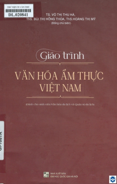 Giáo trình văn hoá ẩm thực Việt Nam / Chủ biên do Võ Thị Thu Hà, Bùi Thị Hồng Hoa, Hoàng Thị Mỹ. - H. : Đại học Quốc gia Hà Nội, 2022. - 148tr.; 24cm