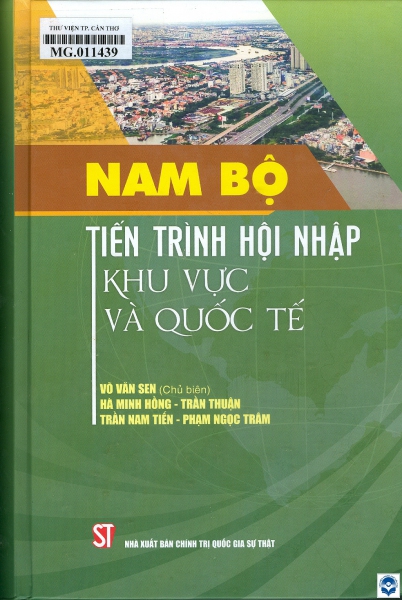 Nam Bộ tiến trình hội nhập khu vực và quốc tế / Võ Văn Sen chủ biên, Hà Minh Hồng, Trần Thuận.... - H. : Chính trị Quốc gia Sự thật, 2023. - 951tr.; 24cm