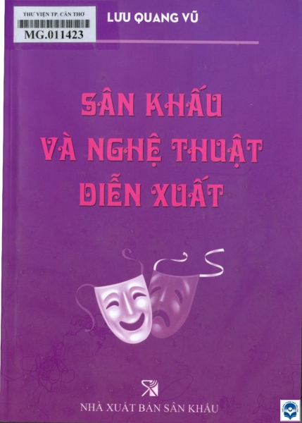 Sân khấu và nghệ thuật diễn xuất / Lưu Quang Vũ; Lưu Khánh Thơ sưu tầm, biên soạn. - H.: Sân khấu, 2023. - 460tr.; 21cm