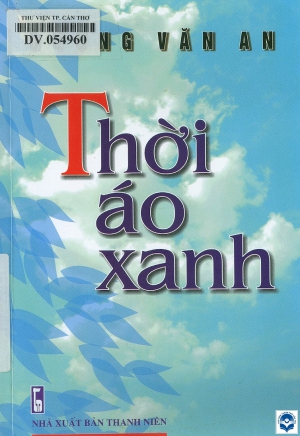 Thời áo xanh / Dương Văn An. - H. : Thanh niên, 2018. - 212tr.; 21cm