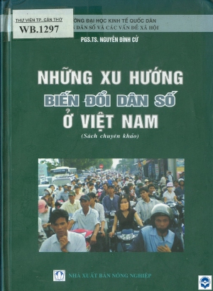Những xu hướng biến đổi dân số ở Việt Nam : Sách chuyên khảo / Nguyễn Đình Cử. - H. : Nông nghiệp, 2007. - 395tr.; 21cm