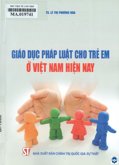 Giáo dục pháp luật cho trẻ em ở Việt Nam hiện nay / Lê Phương Nga. - H. : Chính trị Quốc gia, 2018. - 243tr.; 21cm