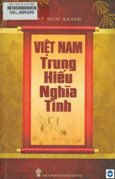 Việt Nam trung hiếu nghĩa tình / Vũ Ngọc Khánh. - H. : Văn hoá dân tộc, 2019. - 343tr.; 21cm