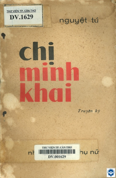 Chị Minh Khai : Truyện ký / Nguyệt Tú. - H. : Phụ nữ, 1980. - 130tr.; 19cm