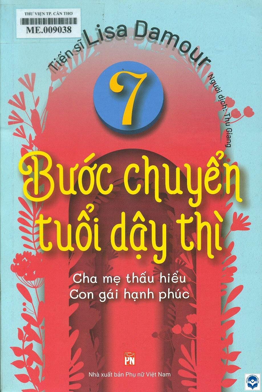 7 bước chuyển tuổi dậy thì / Lisa Damour; Thu Giang dịch. - H. : Phụ nữ Việt Nam, 2022. - 375tr.; 24cm