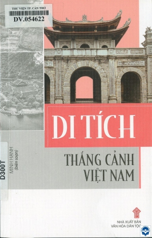 Di tích thắng cảnh Việt Nam / Minh Hạnh biên soạn. - H. : Văn hoá dân tộc, 2018. - 188tr.; 21cm