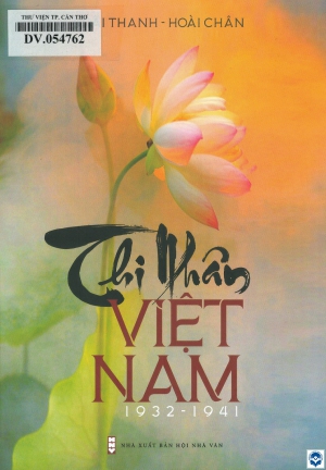 Thi nhân Việt Nam 1932 - 1941 / Hoài Thanh, Hoài Chân. - H. : Nxb. Hội Nhà văn, 2018. - 398tr. : Ảnh; 21cm