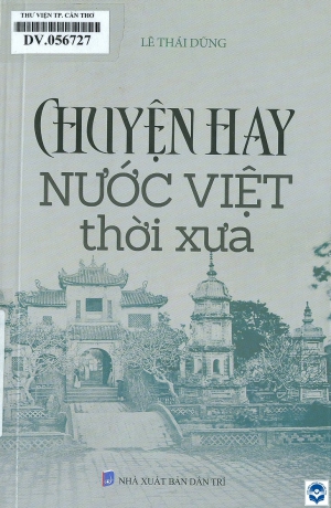 Chuyện hay nước Việt thời xưa / Lê Thái Dũng. - H. : Dân trí, 2019. - 219tr.; 21cm