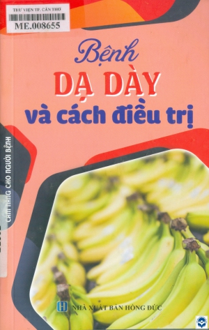 Bệnh dạ dày và cách điều trị / Hoàng Thuý biên soạn. - H. : Hồng Đức, 2021. - 199tr.; 21cm. - (Cẩm nang cho người bệnh)