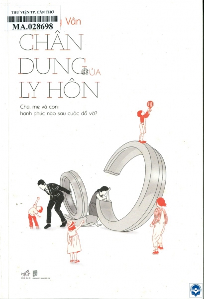 Chân dung của ly hôn: Cha, mẹ và con: hạnh phúc nào sau cuộc đổ vỡ? / Chu Hồng Vân; Minh hoạ: Chu Hà Linh. - H. : Dân trí, 2023. - 374tr.; 21cm