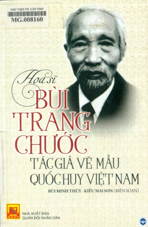 Hoạ sĩ Bùi Trang Chước - Tác giả vẽ mẫu Quốc huy Việt Nam / Bùi Trang Chước, Lê Lam, Trần Trọng Quỳnh...; Biên soạn: Bùi Minh Thuỷ, Kiều Mai Sơn. - H. : Quân đội Nhân dân, 2016. - 151tr. : 5tr. ảnh; 21cm