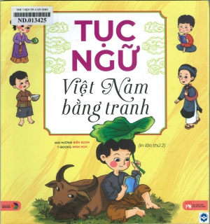 Tục ngữ Việt Nam bằng tranh / Mai Hương biên soạn, T-Books minh hoạ. - In lần thứ 2. - H. : Phụ nữ Việt Nam, 2022. - 79tr. : Tranh màu; 21cm