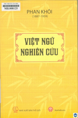 Việt ngữ nghiên cứu / Phan Khôi. - Tái bản theo bản in năm 1955. - H. : Thế giới, 2020. - 307tr.; 24cm