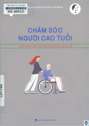 Chăm sóc người cao tuổi : Cẩm nang cho sức khoẻ người cao tuổi