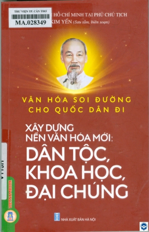 Văn hoá soi đường cho quốc dân đi: Xây dựng nền văn hoá mới: Dân tộc, khoa học, đại chúng