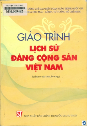 Giáo trình lịch sử Đảng Cộng sản Việt Nam / Nguyễn Văn Phùng, Kiều Xuân Bá, Vũ Văn Bân.... - Tái bản có sửa chữa, bổ sung. - H. : Chính trị Quốc gia Sự thật, 2018. - 535tr.; 24cm
