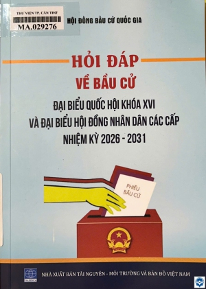 Hỏi - đáp về bầu cử Đại biểu Quốc hội khoá XVI và Đại biểu Hội đồng nhân dân các cấp nhiệm kỳ 2026 - 2031