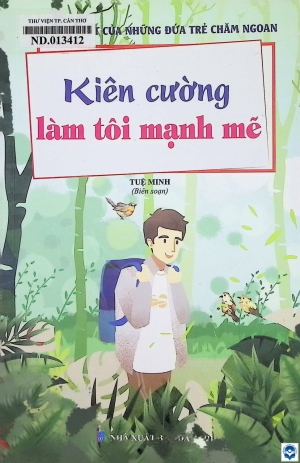 Thói quen tốt của những đứa trẻ chăm ngoan: Kiên cường làm tôi mạnh mẽ