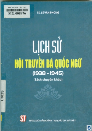 Lịch sử Hội Truyền bá Quốc ngữ (1938 - 1945) : Sách chuyên khảo