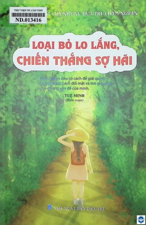 Thói quen tốt của những đứa trẻ chăm ngoan: Loại bỏ lo lắng, chiến thắng sợ hãi