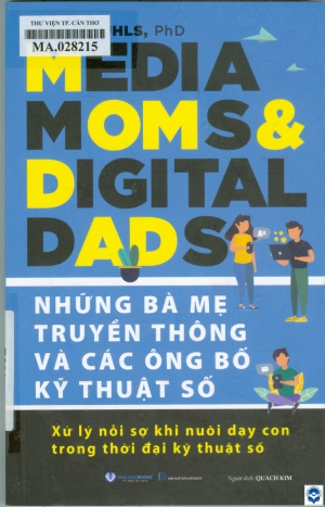 Những bà mẹ truyền thông và các ông bố kỹ thuật số : Xử lý nỗi sợ khi nuôi dạy con trong thời đại kỹ thuật số