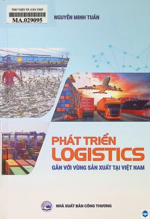 Phát triển Logistics gắn với vùng sản xuất tại Việt Nam