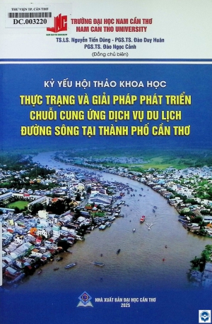 Kỷ yếu Hội thảo khoa học: Thực trạng và giải pháp phát triển chuỗi cung ứng dịch vụ du lịch đường sông tại thành phố Cần Thơ