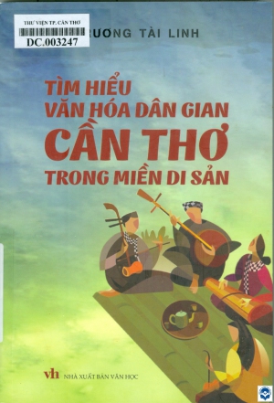 Tìm hiểu văn hoá dân gian Cần Thơ trong miền di sản