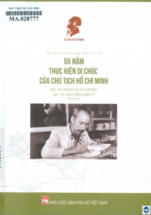 Phụ nữ Việt Nam làm theo lời Bác - 55 năm thực hiện Di chúc của chủ tịch Hồ Chí Minh / Biên soạn: Đinh Xuân Dũng, Nguyễn Như Ý. - H. : Phụ nữ Việt Nam, 2024. - 100tr.; 21cm