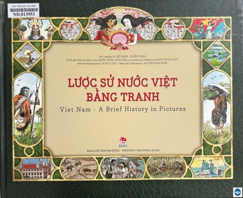 Lược sử nước Việt bằng tranh / Lời: Hiếu Minh, Huyền Trang; Dương Trung Quốc hiệu đính; Minh hoạ: Tạ Huy Long; Nguyễn Xuân Hồng biên dịch. - Tái bản lần thứ 4. - H. : Kim Đồng, 2022. - 96tr. : Tranh; 30x24cm
