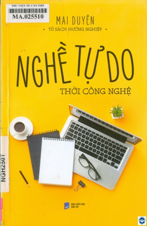 Nghề tự do thời công nghệ / Mai Duyên. - H. : Dân trí, 2021. - 210tr.; 21cm. - (Tủ sách Hướng nghiệp)