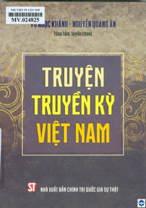 Truyện truyền kỳ Việt Nam / Vũ Ngọc Khánh, Nguyễn Quang Ân sưu tầm, tuyển chọn. - H. : Chính trị Quốc gia Sự thật, 2023. - 335tr.; 21cm