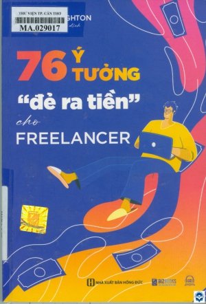 76 ý tưởng “đẻ ra tiền” cho Freelancer