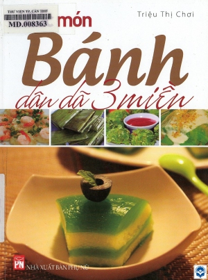 Các món bánh dân dã 3 miền / Triệu Thị Chơi. - H. : Phụ nữ, 2016. - 157tr.; 21cm