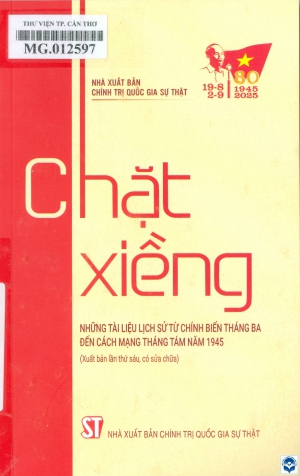 Chặt xiềng - Những tài liệu lịch sử từ chính biến Tháng Ba đến Cách mạng Tháng Tám năm 1945
