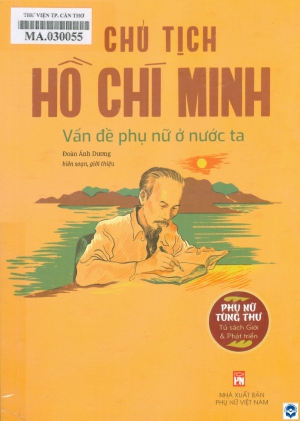 Chủ tịch Hồ Chí Minh - Vấn đề phụ nữ ở nước ta