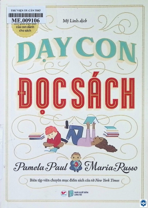 Dạy con đọc sách = How to raise a reader : Nuôi dưỡng tình yêu trọn đời của con dành cho sách