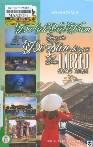 Du lịch Việt Nam qua các di sản thế giới được UNESCO công nhận