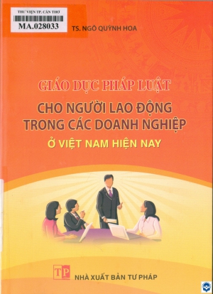 Giáo dục pháp luật cho người lao động trong các doanh nghiệp ở Việt Nam hiện nay