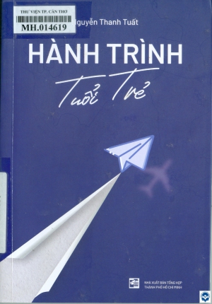 Hành trình tuổi trẻ / Nguyễn Thanh Tuất. - Tp. Hồ Chí Minh : Tổng hợp Tp. Hồ Chí Minh, 2022. - 189tr.; 19cm