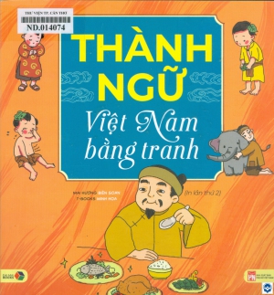 Thành ngữ Việt Nam bằng tranh / Mai Hương biên soạn; T-Books minh hoạ. - In lần thứ 2. - H. : Phụ nữ Việt Nam, 2022. - 79tr.; 19x21cm