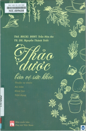 Thảo dược bảo vệ sức khoẻ : Thuần tự nhiên - An toàn - Khoa học - Tiện dụng