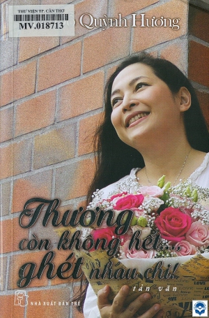 Thương còn không hết..., ghét nhau chi! : Tản văn